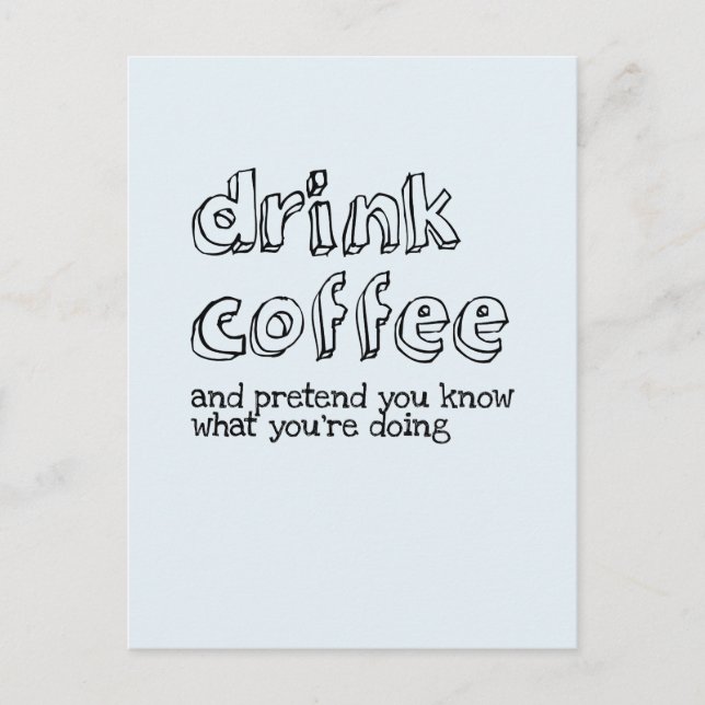 Drink coffee and pretend you know what you're doin postcard (Front)