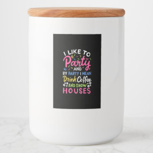 Drink Coffee And Show Houses Food Label