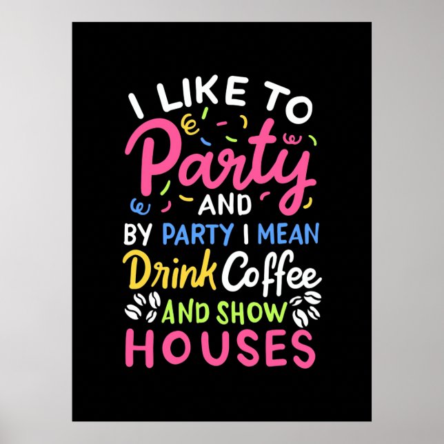 Drink Coffee And Show Houses Poster (Front)