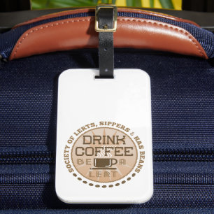 Drink Coffee – Be A Lert Luggage Tag