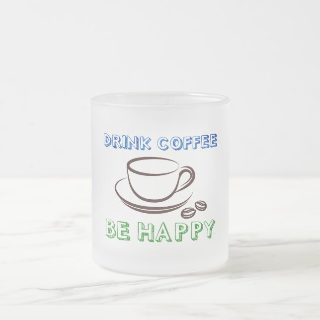 Drink Coffee, Be Happy - Mug (Center)