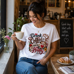Drink Coffee & Be Happy Tri-Blend Shirt