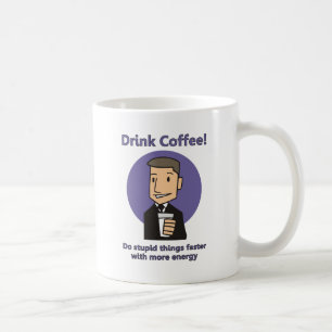 Drink Coffee - Do Stupid Things Faster Coffee Mug