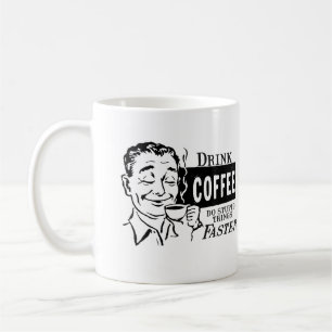 Drink Coffee - Do stupid things faster Mug