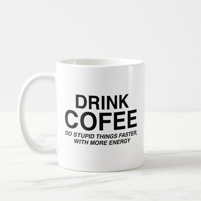 Drink Coffee : Do Stupid Things Faster, With More  Coffee Mug (Left)