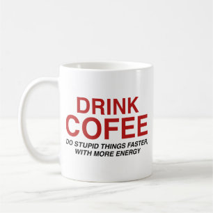Drink Coffee : Do Stupid Things Faster, With More  Coffee Mug