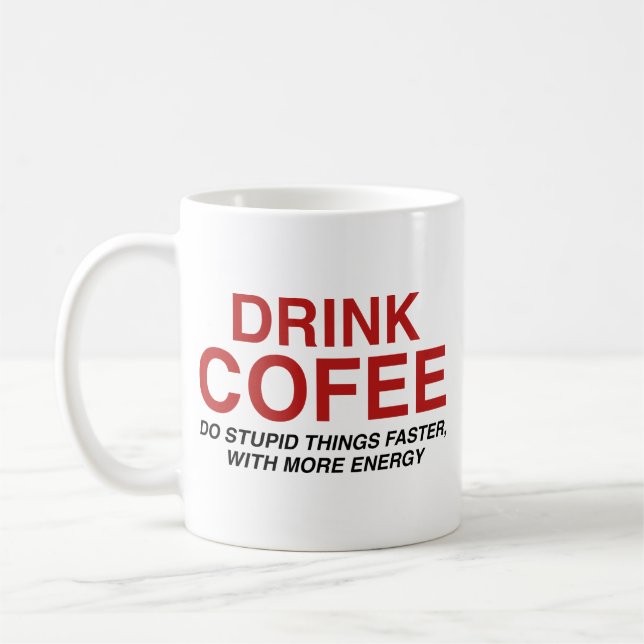 Drink Coffee : Do Stupid Things Faster, With More  Mug (Left)