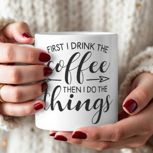 Drink Coffee Do Things Funny Quote Mug