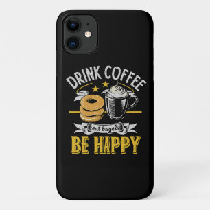 Drink Coffee Eat Bagels Be Happy iPhone 11 Case