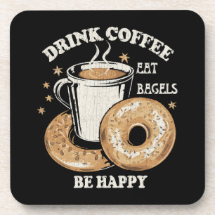 Drink Coffee Eat Bagels Be Happy Coaster