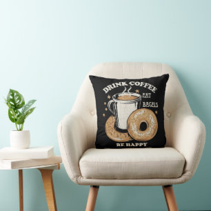 Drink Coffee Eat Bagels Be Happy Cushion
