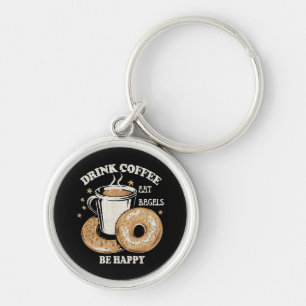 Drink Coffee Eat Bagels Be Happy Key Ring