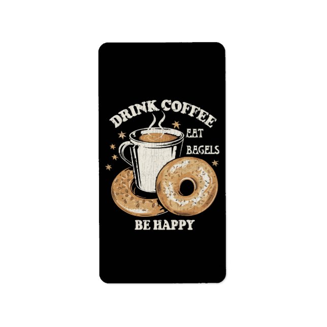 Drink Coffee Eat Bagels Be Happy Label (Front)