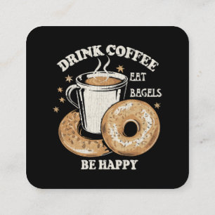 Drink Coffee Eat Bagels Be Happy Square Business Card