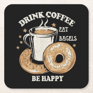 Drink Coffee Eat Bagels Be Happy Square Paper Coaster