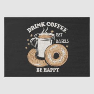 Drink Coffee Eat Bagels Be Happy Tissue Paper