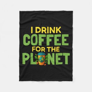 Drink coffee for the planet earth day caffeine fleece blanket