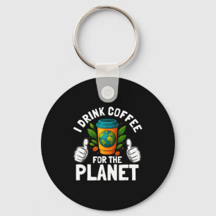 Drink coffee for the planet earth day caffeine key ring