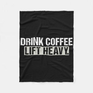 Drink Coffee Lift Heavy Funny Weightlifting Fitnes Fleece Blanket