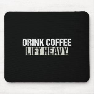 Drink Coffee Lift Heavy Funny Weightlifting Fitnes Mouse Mat