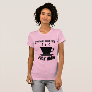 DRINK COFFEE PRAY HARD, Christian T-shirts