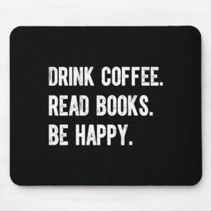 Drink coffee read books be happy funny bookish mouse mat