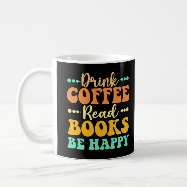 Drink Coffee Read Books Be Happy  Mug (Left)