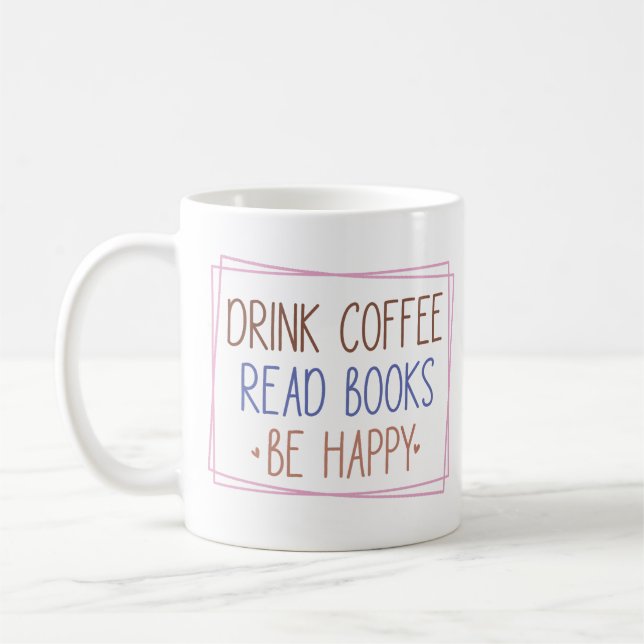 Drink Coffee Read Books Be Happy Mug (Left)