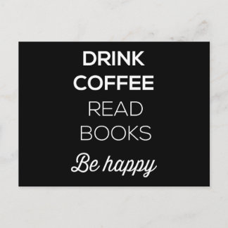 Drink Coffee Read Books Be Happy Postcard