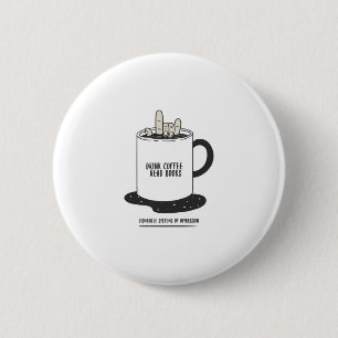 Drink Coffee Read Books Dismantle Systems 6 Cm Round Badge