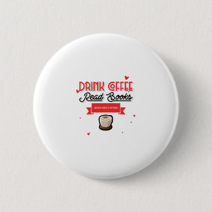 Drink Coffee Read Books Dismantle Systems 6 Cm Round Badge