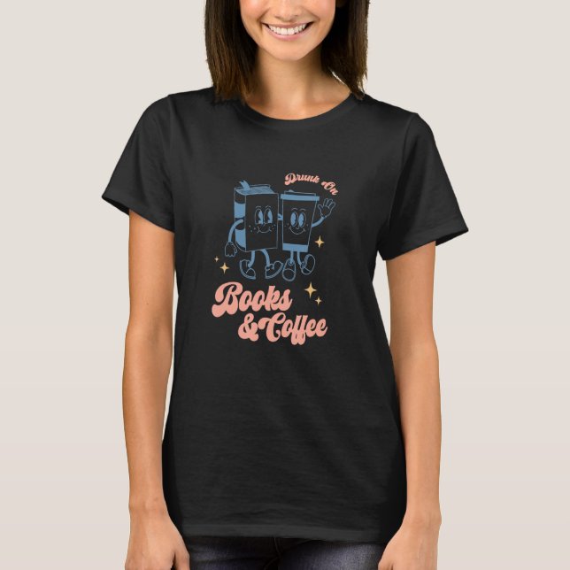 Drink Coffee Read Books Dismantle Systems Of Oppre T-Shirt (Front)