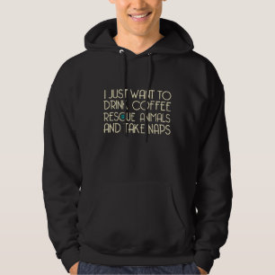 Drink Coffee, Rescue Animals, Take Naps Hoodie