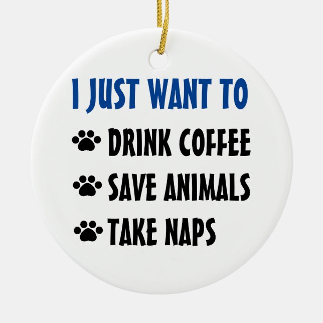 Drink Coffee, Save Animals, Take Naps Ceramic Tree Decoration (Front)