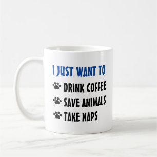 Drink Coffee, Save Animals, Take Naps Coffee Mug