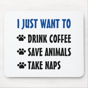 Drink Coffee, Save Animals, Take Naps Mouse Mat