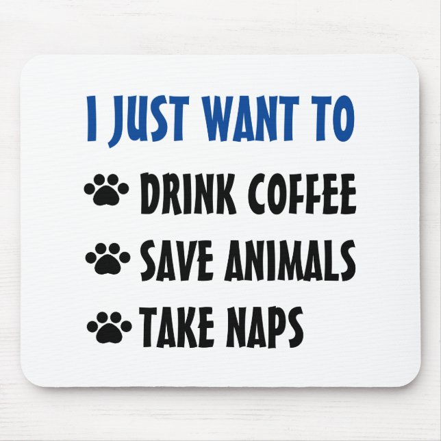 Drink Coffee, Save Animals, Take Naps Mouse Mat (Front)