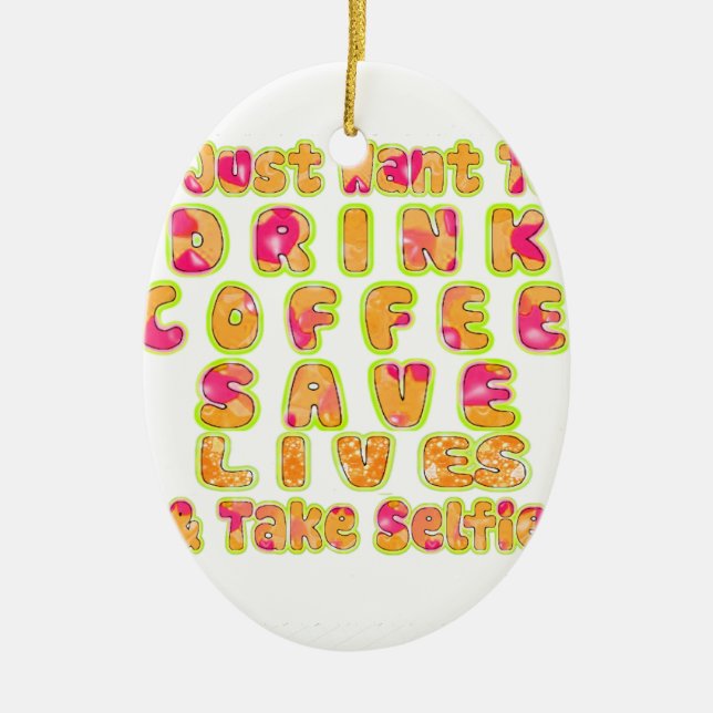 Drink Coffee Save Lives & Take Selfies Art Print Ceramic Tree Decoration (Front)
