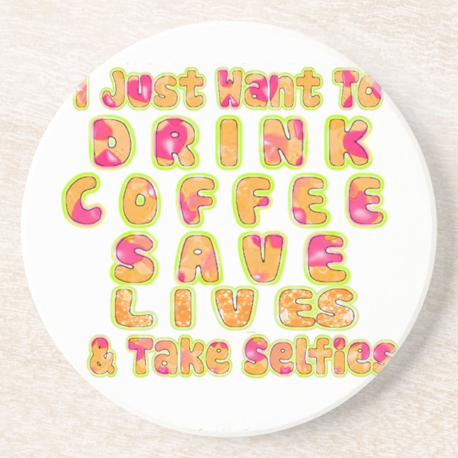 Drink Coffee Save Lives & Take Selfies Art Print Coaster (Front)