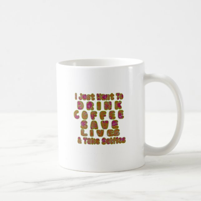 Drink Coffee Save Lives & Take Selfies Art Print Coffee Mug (Right)