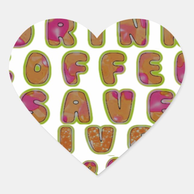Drink Coffee Save Lives & Take Selfies Art Print Heart Sticker (Front)