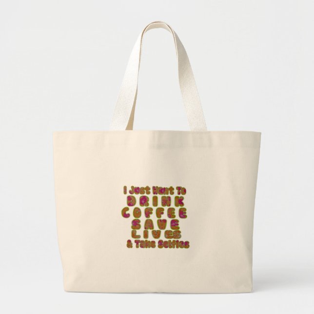 Drink Coffee Save Lives & Take Selfies Art Print Large Tote Bag (Front)