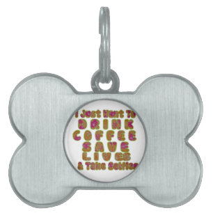 Drink Coffee Save Lives & Take Selfies Art Print Pet Name Tag