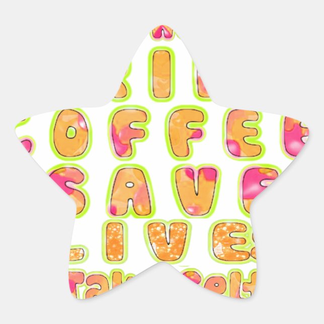 Drink Coffee Save Lives & Take Selfies Art Print Star Sticker (Front)