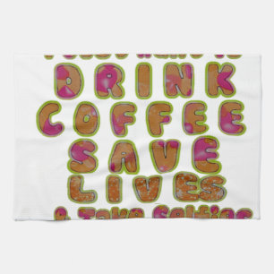 Drink Coffee Save Lives & Take Selfies Art Print Tea Towel