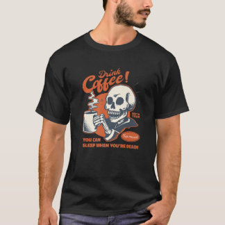 Drink Coffee Skeleton Retro Vintage Comic Funny Da T-Shirt