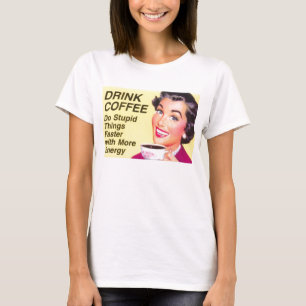 Drink Coffee T-Shirt