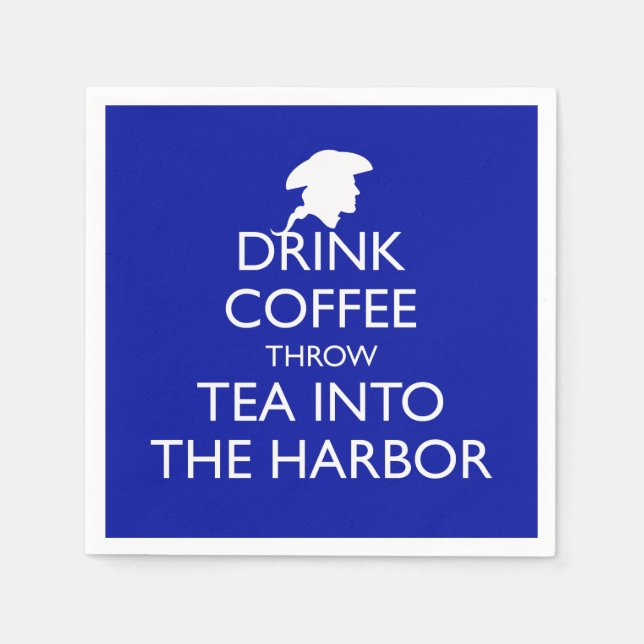 DRINK COFFEE THROW TEA INTO THE HARBOR, blue Napkin (Front)