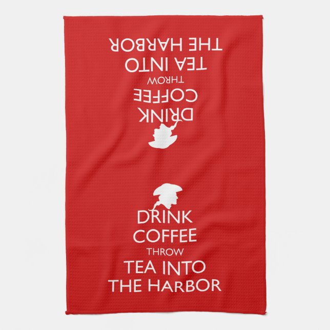 DRINK COFFEE THROW TEA INTO THE HARBOR TEA TOWEL (Vertical)