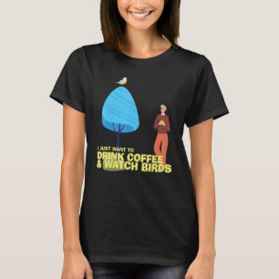 Drink Coffee Watch Birds Birdwatching Birdwatcher T-Shirt